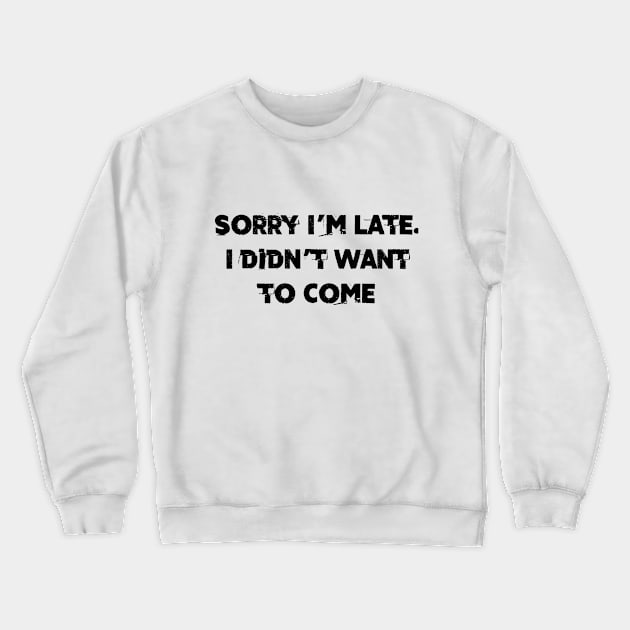 I didn´t want to come Crewneck Sweatshirt by Kingrocker Clothing